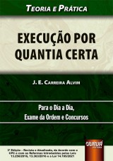 Capa do livro: Execuo por Quantia Certa - Teoria e Prtica - Para o Dia a Dia, Exame da Ordem e Concursos - de Acordo com o CPC e com as Reformas Introduzidas pelas Leis 13.256/2016, 13.363/2016 e a Lei 14.195/2021 - 3 Edio - Revista e Atualizada, J. E. Carreira Alvim