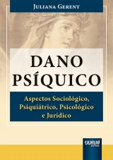 Capa do livro: Dano Psquico - Aspectos Sociolgico, Psiquitrico, Psicolgico e Jurdico, Juliana Gerent