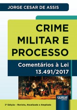 Capa do livro: Crime Militar e Processo - Comentrios  Lei 13.491/2017 - 3 Edio - Revista, Atualizada e Ampliada, Jorge Csar de Assis