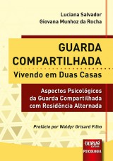 Capa do livro: Guarda Compartilhada - Vivendo em Duas Casas - Aspectos Psicolgicos da Guarda Compartilhada com Residncia Alternada, Luciana Salvador e Giovana Munhoz da Rocha