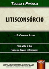 Capa do livro: Litisconsrcio - Teoria e Prtica - Para o Dia a Dia, Exame da Ordem e Concursos - de Acordo com o CPC e com as Reformas Introduzidas pelas Leis 13.256/2016, 13.363/2016, 13.465/2017 e a Lei 14.195/2021, J. E. Carreira Alvim