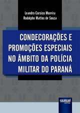 Capa do livro: Condecorações e Promoções Especiais no Âmbito da Polícia Militar do Paraná, Leandro Corsico Moreira e Rodolpho Mattos de Souza