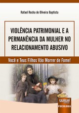 Capa do livro: Violncia Patrimonial e a Permanncia da Mulher no Relacionamento Abusivo, Rafael Rocha de Oliveira Baptista