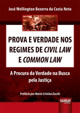 Capa do livro: Prova e Verdade nos Regimes de Civil Law e Common Law - A Procura da Verdade na Busca pela Justia, Jos Wellington Bezerra da Costa Neto