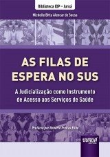 Capa do livro: Filas de Espera no SUS, As - A Judicializao como Instrumento de Acesso aos Servios de Sade - Biblioteca IDP - Juru, Michelle Bitta Alencar de Sousa