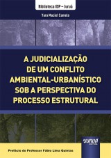 Capa do livro: Judicialização de um Conflito Ambiental-Urbanístico sob a Perspectiva do Processo Estrutural, A - Biblioteca IDP - Juruá, Yara Maciel Camelo