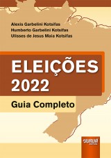 Capa do livro: Eleições 2022 - Guia Completo, Alexis Garbelini Kotsifas, Humberto Garbelini Kotsifas e Ulisses de Jesus Maia Kotsifas