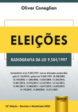 Capa do livro: Eleições - Radiografia da Lei 9.504/1997, 12ª Edição - Revista e Atualizada, Olivar Coneglian