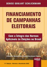 Capa do livro: Financiamento de Campanhas Eleitorais - Com a Íntegra das Normas Aplicáveis às Eleições no Brasil - 11ª Edição 2022 - Revista e Atualizada, Denise Goulart Schlickmann