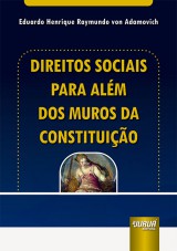 Capa do livro: Direitos Sociais para Alm dos Muros da Constituio, Eduardo Henrique Raymundo von Adamovich