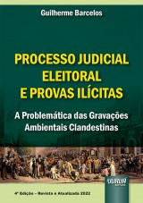 Capa do livro: Processo Judicial Eleitoral & Provas Ilícitas, Guilherme Barcelos