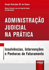 Capa do livro: Administrao Judicial na Prtica - Insolvncias, Intervenes e Penhoras de Faturamento, Sergio Henrique Miranda de Sousa - Colaboradora: Uliana Ferreira Lara do Esprito Santo