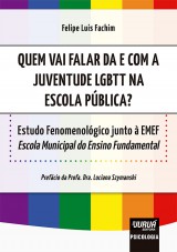 Capa do livro: Quem Vai Falar da e com a Juventude LGBTT na Escola Pblica? - Estudo Fenomenolgico junto  EMEF - Escola Municipal do Ensino Fundamental, Felipe Luis Fachim