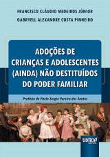 Capa do livro: Adoes de Crianas e Adolescentes (Ainda) no Destitudos do Poder Familiar - Prefcio de Paulo Sergio Pereira dos Santos, Francisco Cludio Medeiros Jnior e Gabryell Alexandre Costa Pinheiro