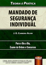 Capa do livro: Mandado de Segurana Individual - Teoria e Prtica - Para o Dia a Dia, Exame da Ordem e Concursos - de Acordo com o CPC, com a Lei do Mandado de Segurana e com as Reformas Introduzidas pelas Leis 13.256/2016, 13.363/2016 e 13.465/2017 - 2 Edio - Revista e Atualizada, J. E. Carreira Alvim