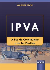 Capa do livro: IPVA -  Luz da Constituio e da Lei Paulista, Wagner Pechi