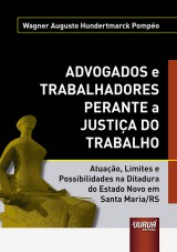 Capa do livro: Advogados e Trabalhadores Perante a Justiça do Trabalho, Wagner Augusto Hundertmarck Pompéo