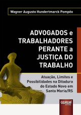 Capa do livro: Advogados e Trabalhadores Perante a Justia do Trabalho, Wagner Augusto Hundertmarck Pompo