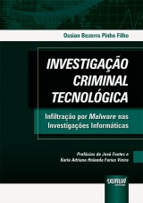 Capa do livro: Investigao Criminal Tecnolgica - Infiltrao por Malware nas Investigaes Informticas, Ossian Bezerra Pinho Filho