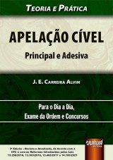 Capa do livro: Apelao Cvel - Principal e Adesiva - Teoria e Prtica - Para o Dia a Dia, Exame da Ordem e Concursos - de Acordo com o CPC e com as Reformas Introduzidas pelas Leis 13.256/2016, 13.363/2016, 13.465/2017 e 14.195/2021 - 3 Edio - Revista e Atualizada, J. E. Carreira Alvim