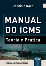 Capa do livro: Manual do ICMS, 8ª Edição - Revista e Atualizada, Deonísio Koch