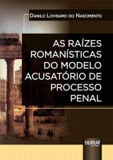 Capa do livro: Raízes Romanísticas do Modelo Acusatório de Processo Penal, As, Danilo Lovisaro do Nascimento
