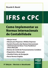 Capa do livro: IFRS e CPC - Como Implementar as Normas Internacionais de Contabilidade - 5 Edio - Revista e Atualizada, Ricardo R. Maciel