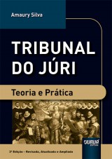 Capa do livro: Tribunal do Júri - Teoria e Prática, 3ª Edição - Revista, Atualizada e Ampliada, Amaury Silva