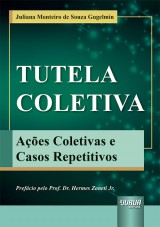 Capa do livro: Tutela Coletiva - Aes Coletivas e Casos Repetitivos, Juliana Monteiro de Souza Gugelmin