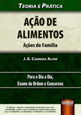 Capa do livro: Ao de Alimentos - Aes de Famlia - Teoria e Prtica - Para o Dia a Dia, Exame da Ordem e Concursos - de Acordo com a Lei 5.478/1968, o CPC e com as Reformas Introduzidas pelas Leis 13.256/2016, 13.363/2016, 13.465/2017 e 14.195/2021 - 2 Edio - Revista e Atualizada, J. E. Carreira Alvim