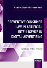 Capa do livro: Preventive Consumer Law In Artificial Intelligence In Digital Advertising - Translated by Eric Froiland, Camilo Alfonso Escobar Mora