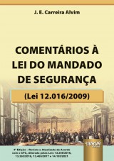 Capa do livro: Comentrios  Lei do Mandado de Segurana - Lei 12.016/2009, J. E. Carreira Alvim