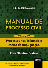 Capa do livro: Manual de Processo Civil - Volume V - Processos nos Tribunais e Meios de Impugnao - Com Objetivo Prtico - - 3 Edio - Revista e Atualizada at a Lei 14.195/2021, J. E. Carreira Alvim