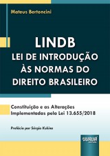 Capa do livro: LINDB - Lei de Introdução às Normas do Direito Brasileiro Constituição e as Alterações Implementadas pela Lei 13.655/2018, Mateus Bertoncini
