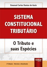 Capa do livro: Sistema Constitucional Tributário, 2ª Edição - Revista e Atualizada, Emanuel Carlos Dantas de Assis