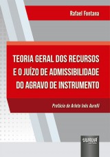 Capa do livro: Teoria Geral dos Recursos e o Juzo de Admissibilidade do Agravo de Instrumento, Rafael Fontana