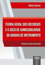 Capa do livro: Teoria Geral dos Recursos e o Juízo de Admissibilidade do Agravo de Instrumento, Rafael Fontana