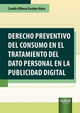 Capa do livro: Derecho Preventivo del Consumo en el Tratamiento del dato Personal en la Publicidad Digital, Camilo Alfonso Escobar Mora