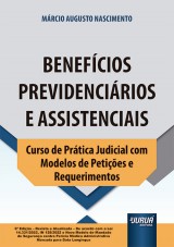 Capa do livro: Benefcios Previdencirios e Assistenciais - Curso de Prtica Judicial com Modelos de Peties e Requerimentos - De acordo com a Lei 14.331/2022, IN 128/2022 e Novo Modelo de Mandado de Segurana contra Percia Mdica Administrativa Marcada para Data Longnqua - 6 Edio - Revista e Atualizada, Mrcio Augusto Nascimento