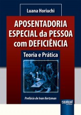 Capa do livro: Aposentadoria Especial da Pessoa com Deficincia - Teoria e Prtica, Luana Horiuchi