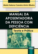 Capa do livro: Manual da Aposentadoria da Pessoa com Deficiência, Maria Helena Carreira Alvim Ribeiro