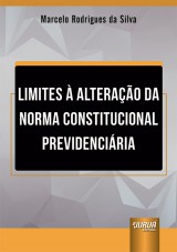 Capa do livro: Limites  Alterao da Norma Constitucional Previdenciria, Marcelo Rodrigues da Silva