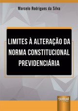 Capa do livro: Limites à Alteração da Norma Constitucional Previdenciária, Marcelo Rodrigues da Silva