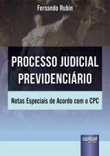 Capa do livro: Processo Judicial Previdencirio - Notas Especiais de Acordo com o CPC, Fernando Rubin