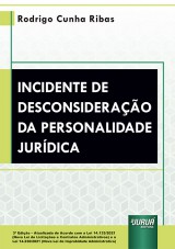 Capa do livro: Incidente de Desconsiderao da Personalidade Jurdica - De Acordo com a Lei 14.133/2021 (Nova Lei de Licitaes e Contratos Administrativos) e a Lei 14.230/2021 (Nova Lei de Improbidade Administrativa) - 3 Edio - Revista e Atualizada, Rodrigo Cunha Ribas