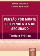 Capa do livro: Penso por Morte e Dependentes do Segurado, Ivan Kertzman e Luana Horiuchi