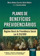 Capa do livro: Planos de Benefcios Previdencirios - Regime Geral de Previdncia Social - Lei 8.213/1991 - 2 Edio - Revista e Atualizada com alteraes at a Lei 14.431/2022, Maria Helena Carreira Alvim Ribeiro e J. E. Carreira Alvim