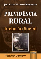 Capa do livro: Previdncia Rural - Incluso Social - 3 Edio - Revista e Atualizada pela EC 103/2019 e IN 128/2022, Jane Lucia Wilhelm Berwanger
