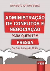 Capa do livro: Administrao de Conflitos e Negociao Para Quem Tem Pressa, Ernesto Artur Berg