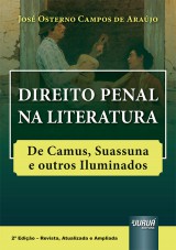 Capa do livro: Direito Penal na Literatura - De Camus, Suassuna e outros Iluminados - 2 Edio - Revista, Atualizada e Ampliada, Jos Osterno Campos de Arajo